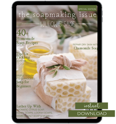 Willow and Sage The Soapmaking Issue Volume 1 Instant Download